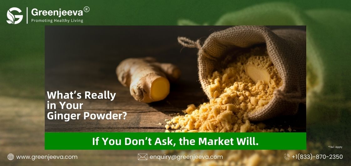 Adulteration in Ginger Powder: The Risk Bulk Buyers Can’t Ignore 